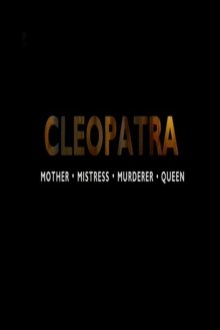 постер к фильму Клеопатра: мать, любовница, убийца, царица