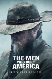 Постер сериала Люди, построившие Америку: Первопроходцы / The Men Who Built America: Frontiersmen Постер сериала Люди, построившие Америку: Первопроходцы / The Men Who Built America: Frontiersmen